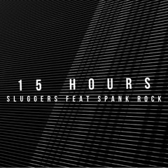 15 Hours (feat. Spank Rock)
