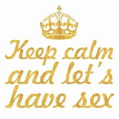 KEEP CALM AND LET'S HAVE SEX MIX - 2023