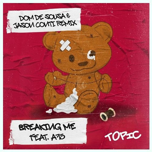 TOPIC ft. A7S - Breaking Me (Dom De Sousa & Jason Conti Remix) FREE DOWNLOAD