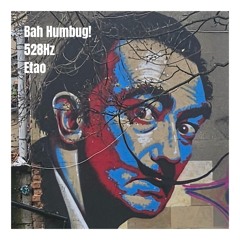 Bah Humbug! 528Hz