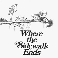 Where The Sidewalk Ends ( Collab with Gareth -  based on the Shel Silverstein poem)
