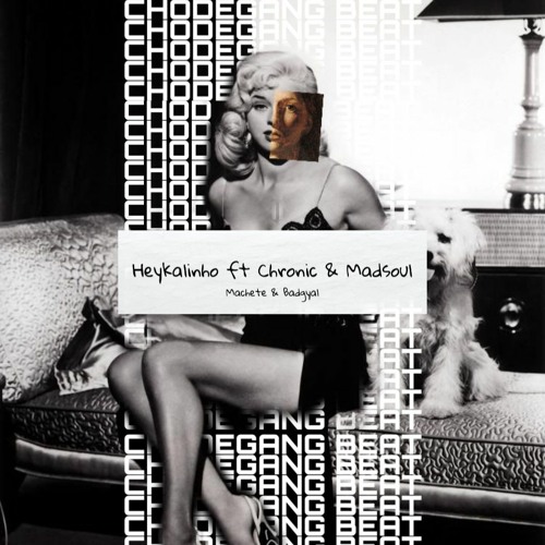 Heykalinho ft Chronic and Madsoul - Machete & Badgyal
