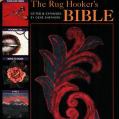 [Free] KINDLE 💔 The Rug Hooker's Bible: The Best From 30 Years Of Jane Olson's Rugge