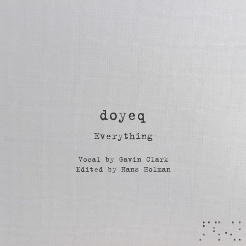 Doyeq - Everything (feat. Gavin Clark Edited By Hans Holman)