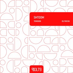 OUT NOW! Shtoom - Tension [DLT9036]