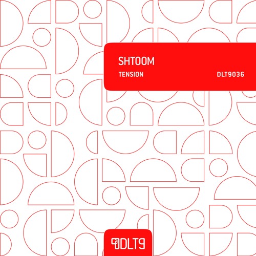 OUT NOW! Shtoom - Tension [DLT9036]