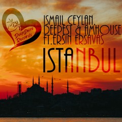 İsmail Ceylan, Deepest & AMHouse - Istanbul (ft.Ersin Ersavas)