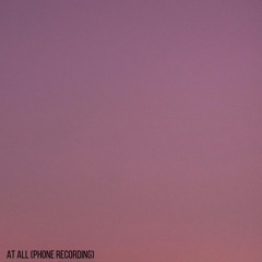 At All (Phone Recording)