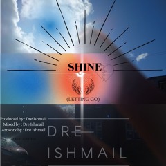 Dre Ishmail - Shine (Moving Forward).