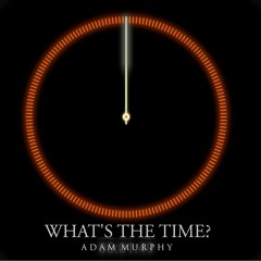 Adam Murphy - Whats The Time? (demo)