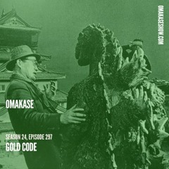 OMAKASE 297, GOLD CODE