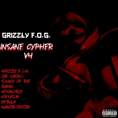 Grizzly F.O.G. - Insane Cypher V4 Feat. Various Artists - @GrizzlyFOG