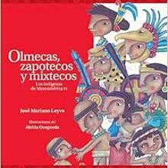 Free Pdf Olmecas Zapotecos Y Mixtecos Historias De Verdad Spanish Edition B