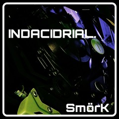 SmörK - Indacidrial (Original Mix)