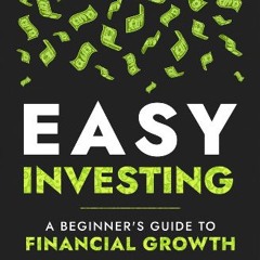 ebook [read pdf] 📕 Easy Investing: A Beginner's Guide to Financial Growth Pdf Ebook