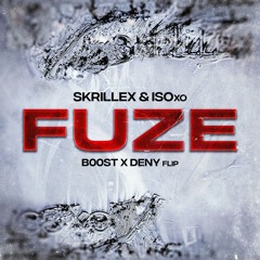 Skrillex, ISOxo - Fuze (B00ST x Deny Flip)