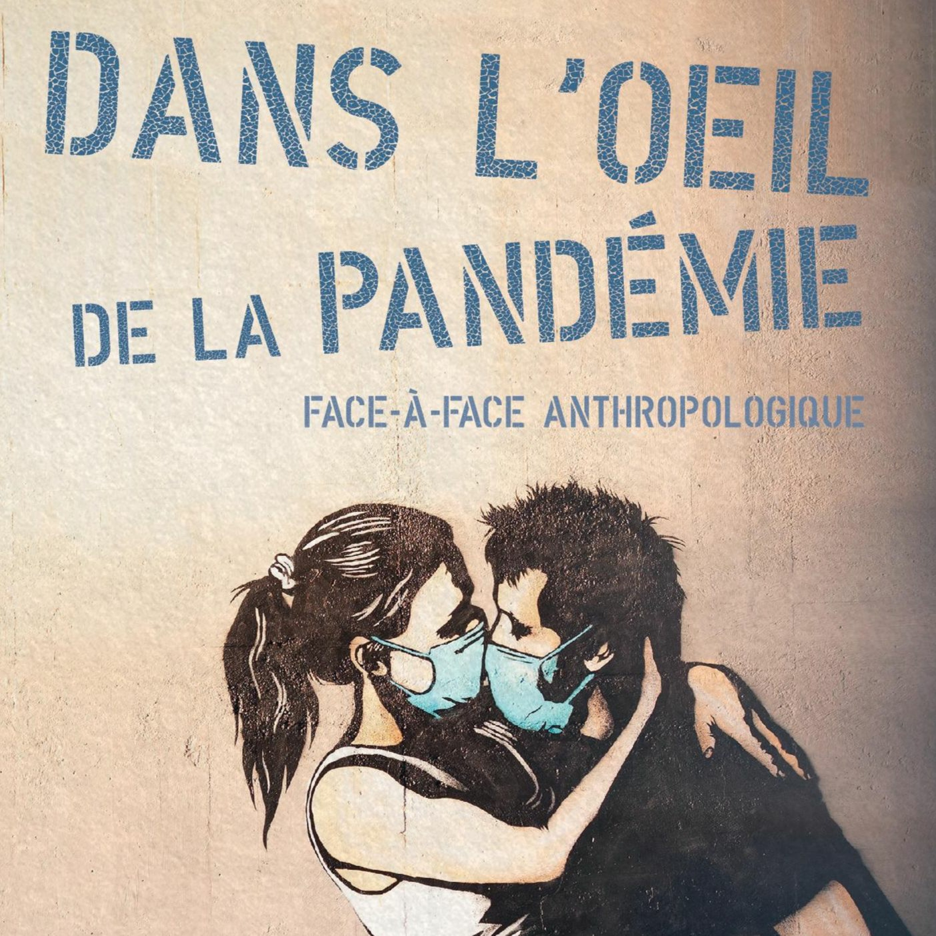 PODCAST:Dans l’oeil de la pandémie,un face a face anthropologique