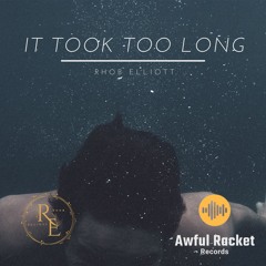 IT TOOK TOO LONG (Before I Realized It’s You)