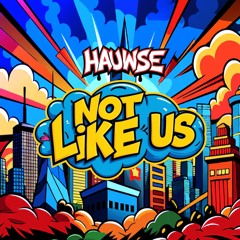 Kendrick Lamar - Not Like Us - Hauwse Remix
