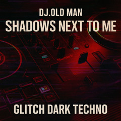 shadows next to me