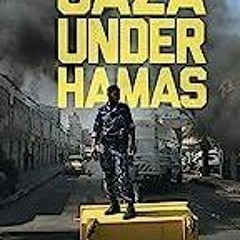 Read Book Gaza Under Hamas: From Islamic Democracy to Islamist Governance (Library of Modern Mid