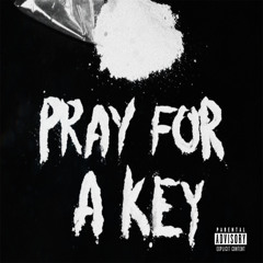 PRAY FOR A KEY