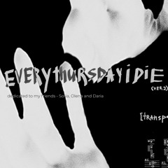 Everythursdayidie