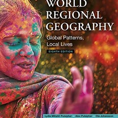 [ACCESS] EPUB 📝 World Regional Geography: Global Patterns, Local Lives by  Lydia Mih