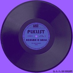 PLKLIST 002 - ACALMA O BAILE
