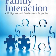 Kindle⚡online✔PDF Family Interaction: A Multigenerational Developmental Perspective