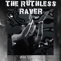 #094 - Švedka - The Ruthless Raver