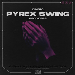 Dinero - Pyrex Swing (prod by Deps)