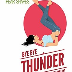 Read pdf Bye Bye Thunder Thighs: The Weight Loss Diet Plan for Pear Shapes (Includes 30 Recipes) by