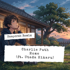 Charlie Puth - Home (ft. Utada Hikaru) (Snapcrab Flip)
