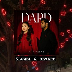 DARD - Asim Azhar | slowed & Reverb