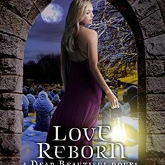 [Download] EBOOK 🧡 Love Reborn (Dead Beautiful Book 3) by  Yvonne Woon [KINDLE PDF E