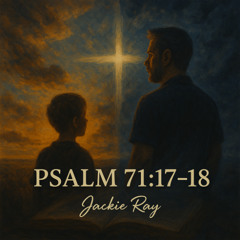 Psalm 71 17-18