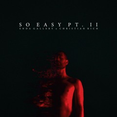 Enda Gallery & Christian Rich - So Easy, Pt. II