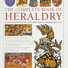 VIEW KINDLE PDF EBOOK EPUB The Complete Book of Heraldry: An International History Of