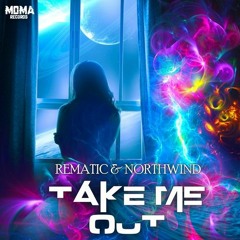 Rematic &  Northwind - Take Me Out  ( Preview )