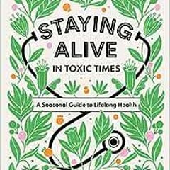 ( xuN ) Staying Alive in Toxic Times: A Seasonal Guide to Lifelong Health by Dr. Jenny Goodman ( oSd