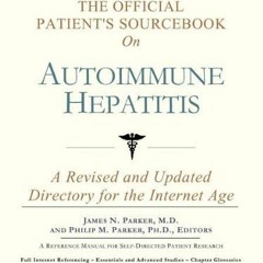 [ACCESS] [EPUB KINDLE PDF EBOOK] The Official Patient's Sourcebook on Autoimmune Hepatitis: A Revise