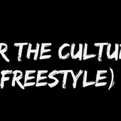 FOR THE CULTURE [FREESTYLE]