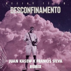 Deejay Telio - Desconfinamento (Juan Kasew X Francis Silva Remix)