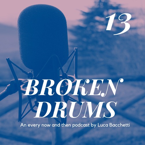 BROKEN DRUMS 13 (the lazy episode)