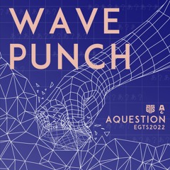 WAVE PUNCH [EGTS 2022]