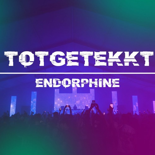 ToTGeTekkT - Endorphine | Tekk