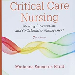 Access [KINDLE PDF EBOOK EPUB] Manual of Critical Care Nursing: Nursing Interventions and Collaborat