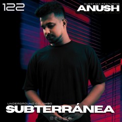 Subterránea Podcast - ANUSH | EP #122