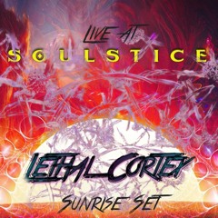 Lethal Cortex Sunrise Set - Live At Soulstice Campout 2021